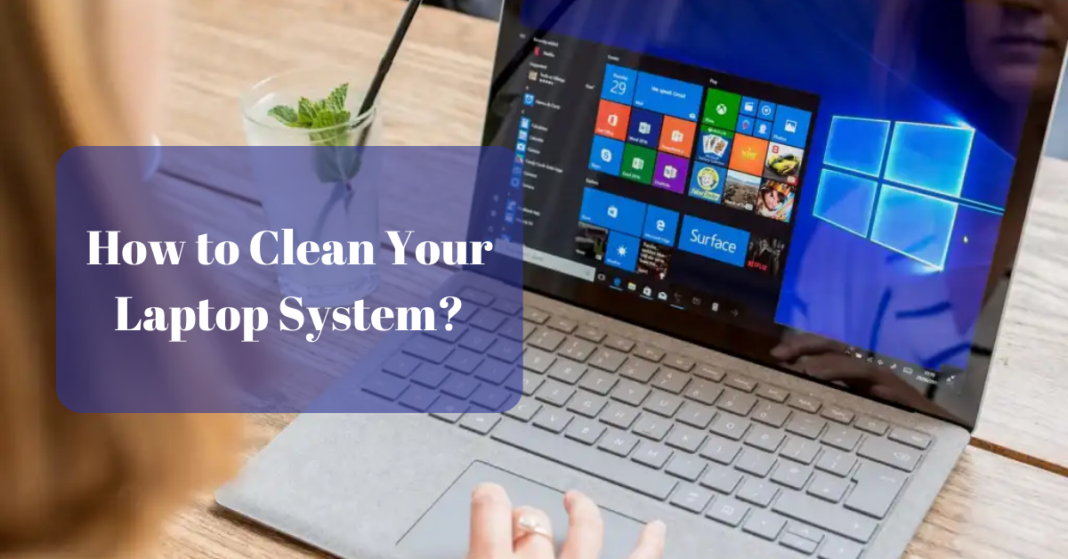 How to Clean Your Laptop System