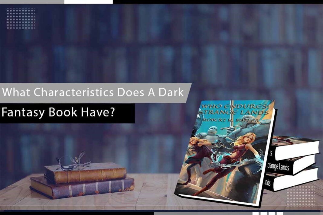 What Characteristics Does A Dark Fantasy Book Have?