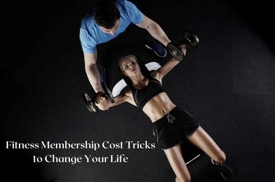 The Best Fitness Membership Cost Tricks to Change Your Life